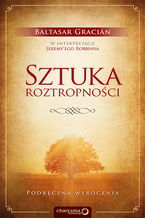 Okładka - Sztuka roztropności. Podręczna wyrocznia - Balthasar Gracián (Author) , Jeremy Robbins (Translator, Introduction)