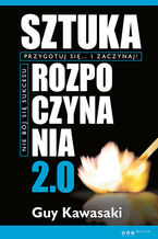 Okładka - Sztuka rozpoczynania 2.0 - Guy Kawasaki