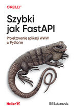 Okładka - Szybki jak FastAPI. Projektowanie aplikacji WWW w Pythonie - Bill Lubanovic
