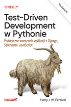 Okładka - Test-Driven Development w Pythonie. Praktyczne tworzenie aplikacji z Django, Selenium i JavaScript. Wydanie III - Harry J.W. Percival
