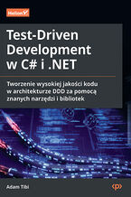 Okładka - Test-Driven Development w C# i .NET. Tworzenie wysokiej jakości kodu w architekturze DDD za pomocą znanych narzędzi i bibliotek - Adam Tibi