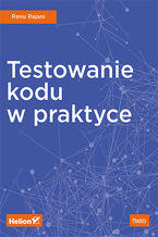Okładka - Testowanie kodu w praktyce - Renu Rajani