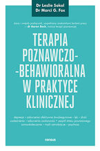 Okładka - Terapia poznawczo-behawioralna w praktyce klinicznej - Leslie Sokol, Marci G. Fox