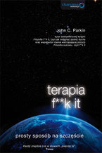 Okładka - Terapia f**k it. Prosty sposób na szczęście - John C. Parkin