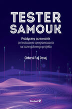 Okładka - Tester samouk. Praktyczny przewodnik po testowaniu oprogramowania na bazie gotowego projektu - Chhavi Raj Dosaj