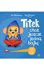 Okładka - Titek chce jeszcze jedną bajkę - Urszula Młodnicka, Agnieszka Waligóra