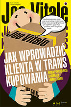 Okładka - Jak wprowadzić klienta w trans kupowania. Nowa psychologia sprzedaży i marketingu - Joe Vitale