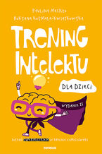 Okładka - Trening intelektu dla dzieci. Wydanie II - Paulina Mechło, Roksana Kosmala-Kwiatkowska