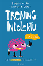 Okładka - Trening intelektu dla dzieci - Paulina Mechło, Roksana Kosmala
