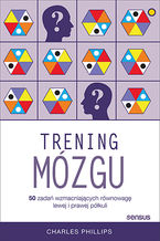 Okładka - Trening mózgu. 50 zadań wzmacniających równowagę lewej i prawej półkuli - Charles Phillips
