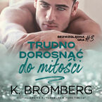Trudno dorosnąć do miłości (Bezwzględna gra #3)