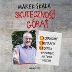 Skuteczność górą! Mechanizmy - Inspiracje - Techniki wpływające na Twoje decyzje