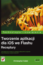 Okładka - Tworzenie aplikacji dla iOS we Flashu. Receptury - Christopher Caleb