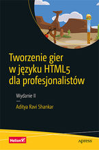 Okładka - Tworzenie gier w języku HTML5 dla profesjonalistów. Wydanie II - Aditya Ravi Shankar