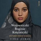 Wojowniczki, Boginie, Księżniczki. Historie kobiet Dubaju