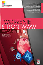 Okładka - Tworzenie stron WWW. Ilustrowany przewodnik. Wydanie II - Aleksandra Tomaszewska