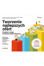 Okładka - Tworzenie najlepszych ofert. Produkty i usługi, na których zależy klientom - Alexander Osterwalder, Yves Pigneur, Gregory Bernarda, Alan Smith i in.