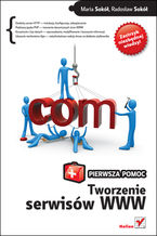 Okładka - Tworzenie serwisów WWW. Pierwsza pomoc - Maria Sokół, Radosław Sokół
