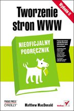 Okładka - Tworzenie stron WWW. Nieoficjalny podręcznik. Wydanie II - Matthew MacDonald
