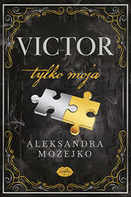 Okładka - Victor. Tylko moja - Aleksandra Możejko