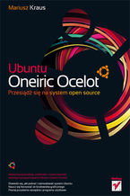 Okładka - Ubuntu Oneiric Ocelot. Przesiądź się na system open source - Mariusz Kraus