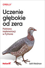 Okładka - Uczenie głębokie od zera. Podstawy implementacji w Pythonie - Seth Weidman