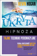 Okładka - Ukryta hipnoza. Tajne techniki perswazyjne - Kevin Hogan