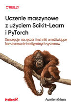 Okładka - Uczenie maszynowe z użyciem Scikit-Learn i PyTorch. Koncepcje, narzędzia i techniki umożliwiające konstruowanie inteligentnych systemów - Aurélien Géron