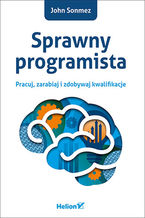 Okładka - Sprawny programista. Pracuj, zarabiaj i zdobywaj kwalifikacje - John Sonmez