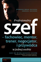 Okładka - Profesjonalny szef - fachowiec, mentor, trener, negocjator i przywódca w jednej osobie - Barbara Wnuk-Kuczera, Andrzej Kuczera