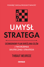 Okładka - Umysł stratega. Siedmiodniowy plan określania celów i tworzenia skutecznej strategii. Podkręć swoją produktywność - Thibaut Meurisse