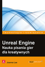 Okładka - Unreal Engine. Nauka pisania gier dla kreatywnych - Joanna Lee