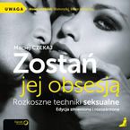 Zostań jej obsesją. Rozkoszne techniki seksualne. Edycja zmieniona i rozszerzona