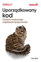 Okładka - Uporządkowany kod. Ćwiczenia z empirycznego projektowania oprogramowania - Kent Beck