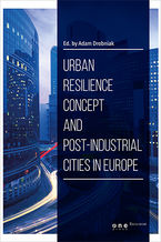 Okładka - Urban resilience concept and post-industrial cities in Europe - Ed. by Adam Drobniak