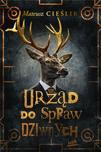 Okładka - Urząd do Spraw Dziwnych - Mateusz Cieślik