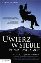 Okładka - Uwierz w siebie. Poznaj swoją moc - Claude M. Bristol