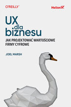 Okładka - UX dla biznesu. Jak projektować wartościowe firmy cyfrowe - Joel Marsh