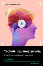 Okładka - Techniki zapamiętywania. Kurs video. Active recall i mechanizmy pamięciowe - Tomasz Siechniewicz