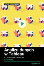 Okładka - Analiza danych w Tableau. Kurs video. Podstawy pracy analityka - Przemysław Dacko