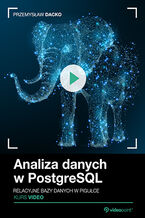 Okładka - Analiza danych w PostgreSQL. Kurs video. Relacyjne bazy danych w pigułce - Przemysław Dacko