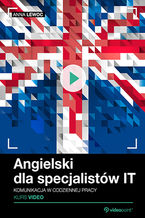 Angielski dla specjalistów IT. Kurs video. Komunikacja w codziennej pracy