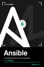 Okładka - Ansible. Kurs video. Automatyzacja w IT od podstaw - Piotr Kośka