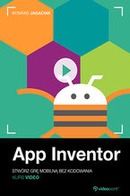 Okładka - App Inventor. Kurs video. Stwórz grę mobilną bez kodowania - Konrad Jagaciak