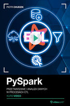 Okładka - PySpark. Kurs video. Przetwarzanie i analiza danych w procesach ETL - Piotr Chudzik