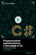 Okładka - Programowanie asynchroniczne i równoległe w C#. Kurs video. Poziom podstawowy - Jarosław Porwoł