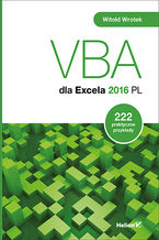 Okładka - VBA dla Excela 2016 PL. 222 praktyczne przykłady - Witold Wrotek