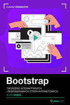 Okładka - Bootstrap. Kurs video. Tworzenie interaktywnych i responsywnych stron internetowych - Łukasz Krawczyk