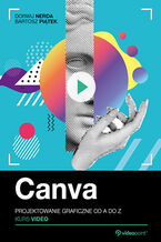 Okładka - Canva. Kurs video. Projektowanie graficzne od A do Z - Dorwij Nerda, Bartosz Piątek