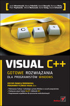Okładka - Visual C++. Gotowe rozwiązania dla programistów Windows - Jacek Matulewski, Maciej Pakulski, Dawid Borycki, Bartosz Biały, Piotr Pepłowski,  Michał Matuszak, Daniel Szlag, Dawid Urbański